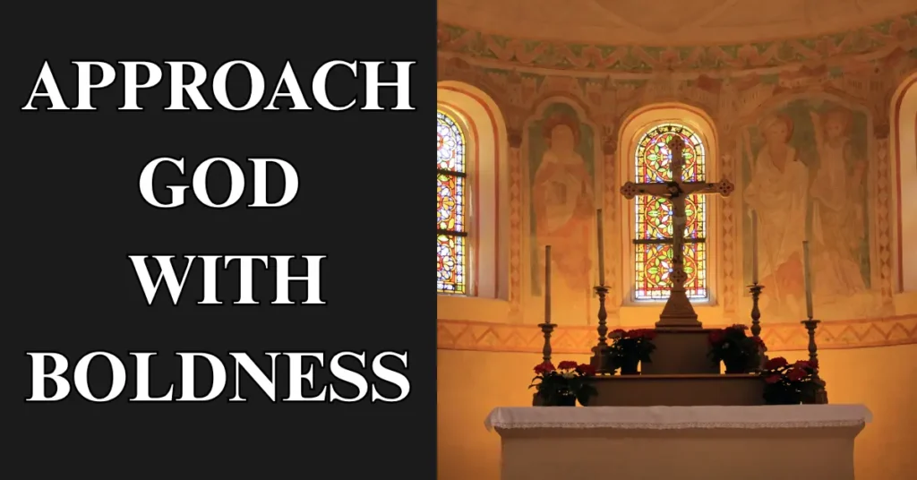 Approach God With Boldness