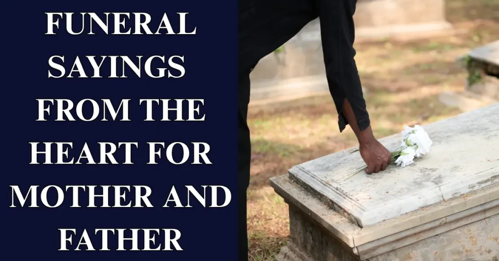 Funeral sayings from the heart for mother and father