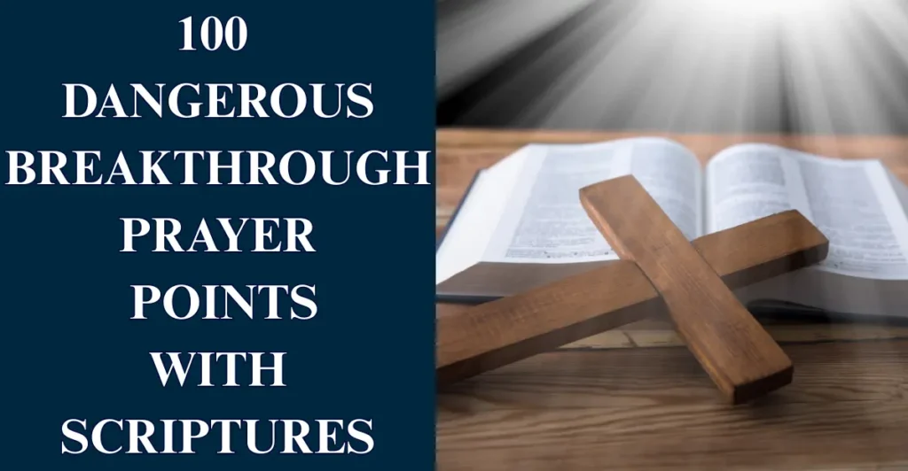 100 Dangerous Breakthrough Prayer Points With Scriptures