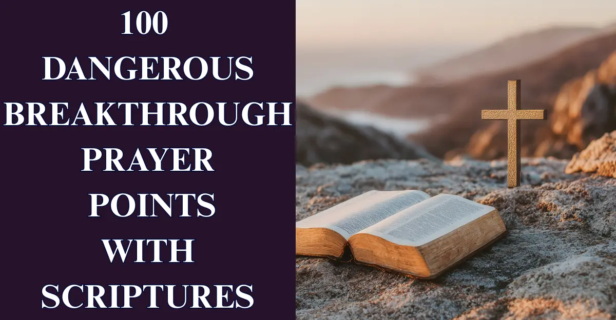 100 Dangerous Breakthrough Prayer Points With Scriptures