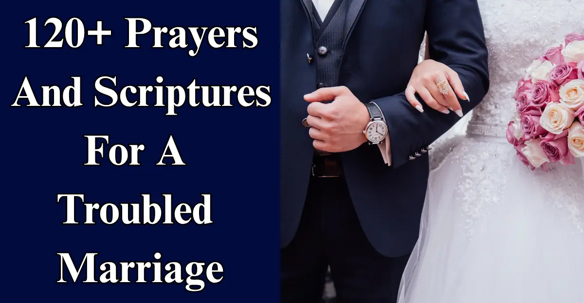120+ Prayers And Scriptures For A Troubled Marriage