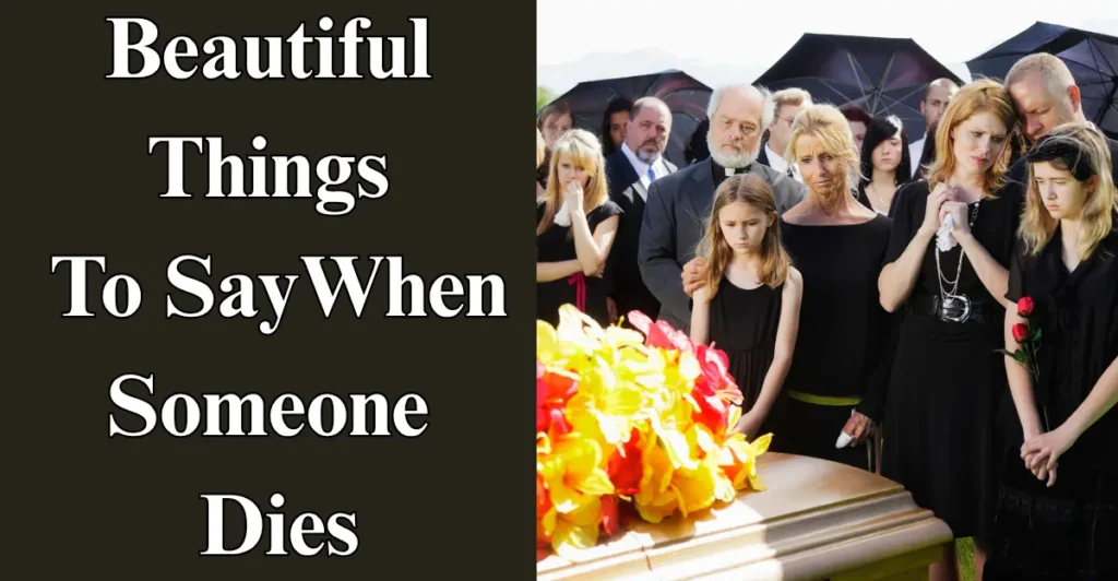 Beautiful Things To Say When Someone Dies