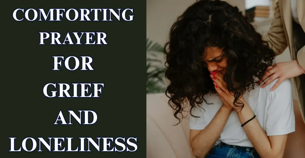 Comforting Prayer For Grief And Loneliness