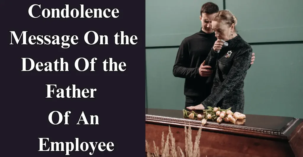 Condolence Message On the Death Of the Father Of An Employee
