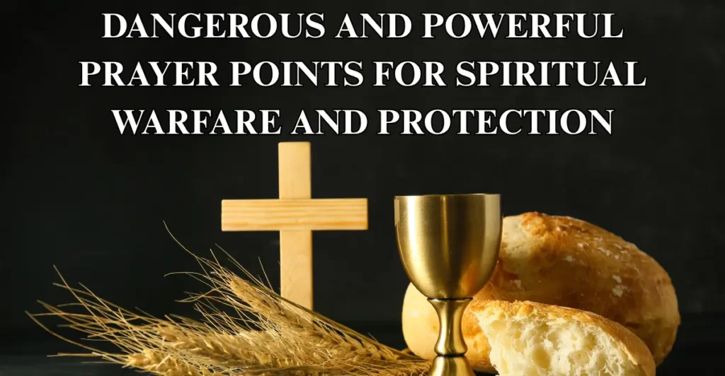 Dangerous And Powerful Prayer Points For Spiritual Warfare And Protection