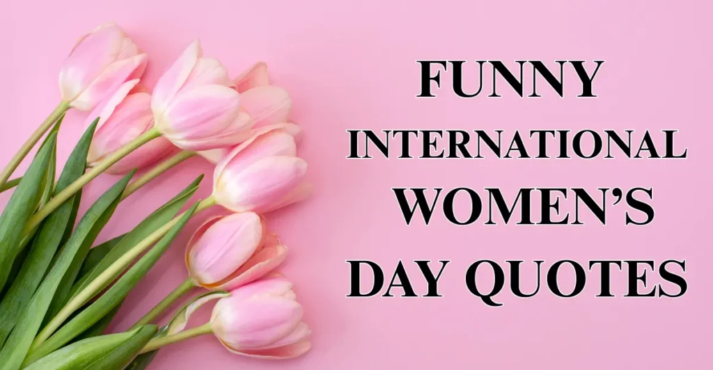 Funny International Women’s Day Quotes