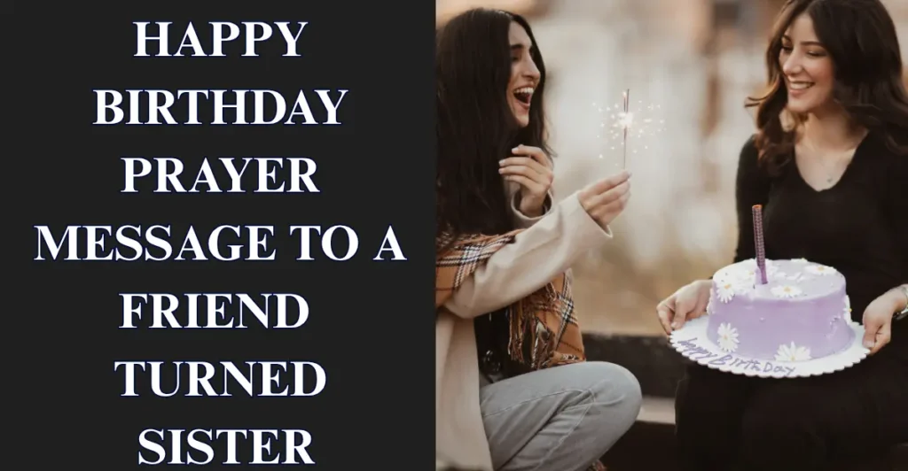 Happy Birthday Prayer Message To A Friend Turned Sister