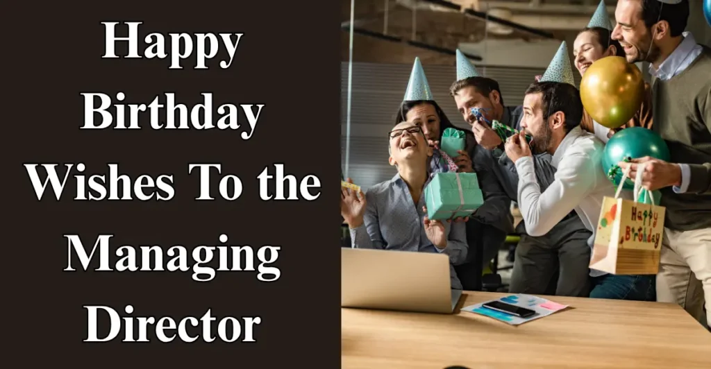 Happy Birthday Wishes To the Managing Director