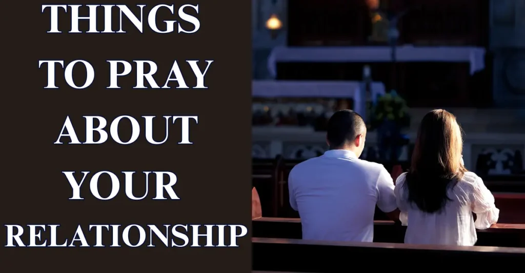 Things To Pray About Your Relationship