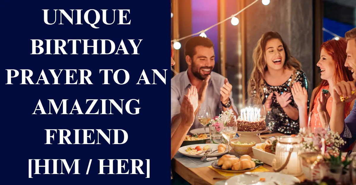 Unique Birthday Prayer To An Amazing Friend [Him / Her]