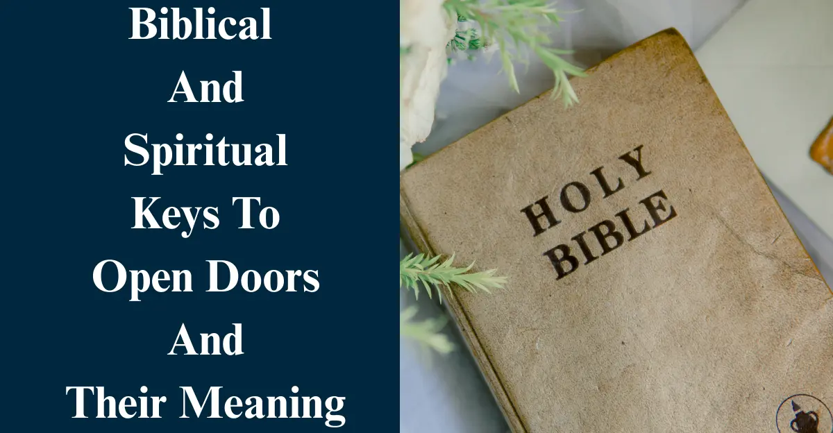 10 Biblical And Spiritual Keys To Open Doors And Their Meaning