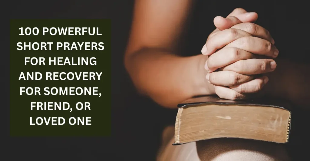 100 Powerful Short Prayers For Healing And Recovery For Someone, Friend, Or Loved One