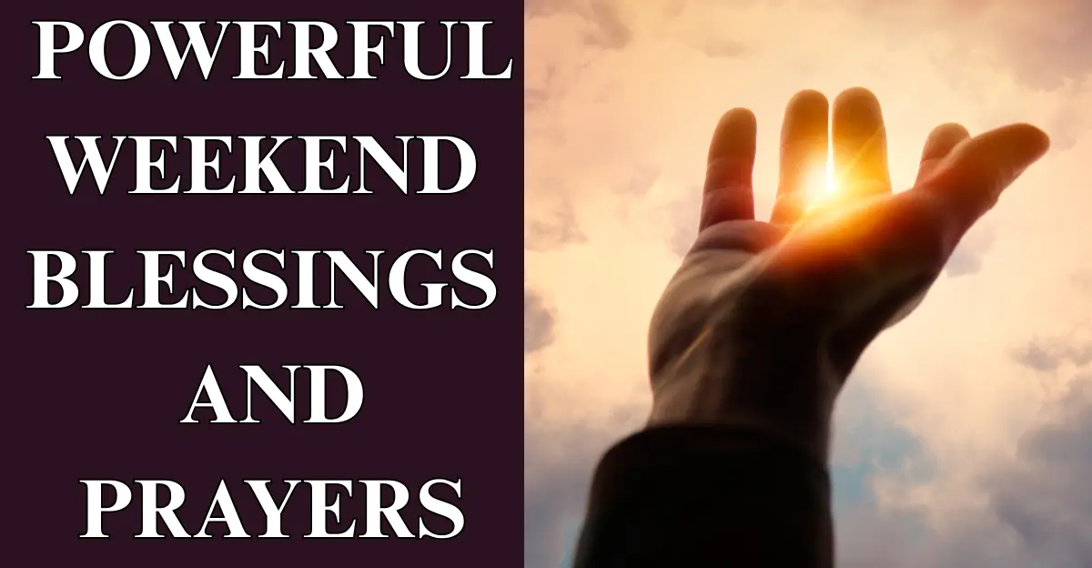 120 Powerful Weekend Blessings And Prayers