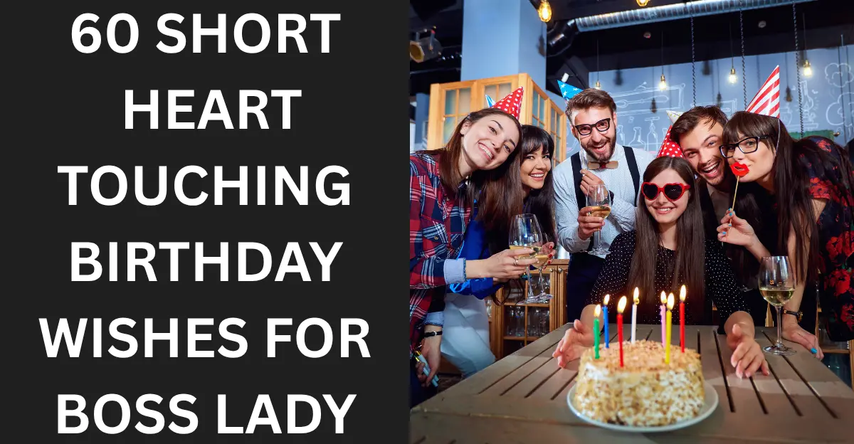60 Short Heart Touching Birthday Wishes For Boss Lady