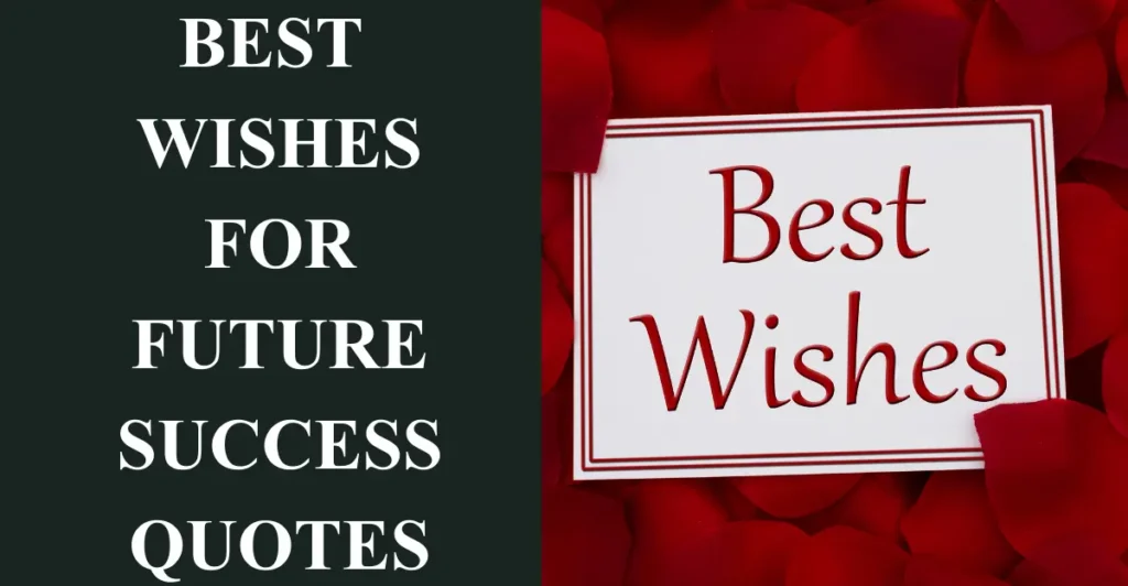 Best Wishes For Future Success Quotes