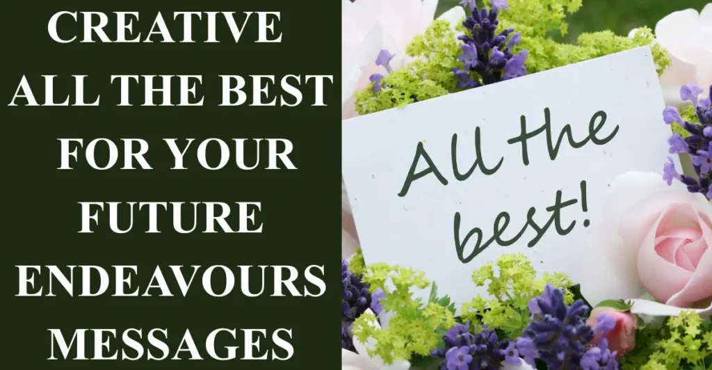 Creative All The Best For Your Future Endeavours Messages