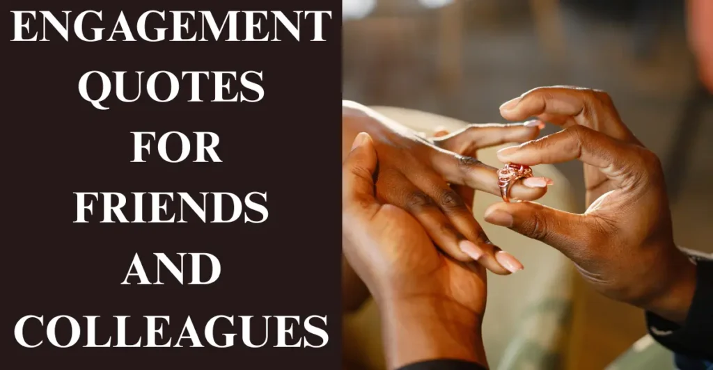 Engagement Quotes for Friends And Colleagues