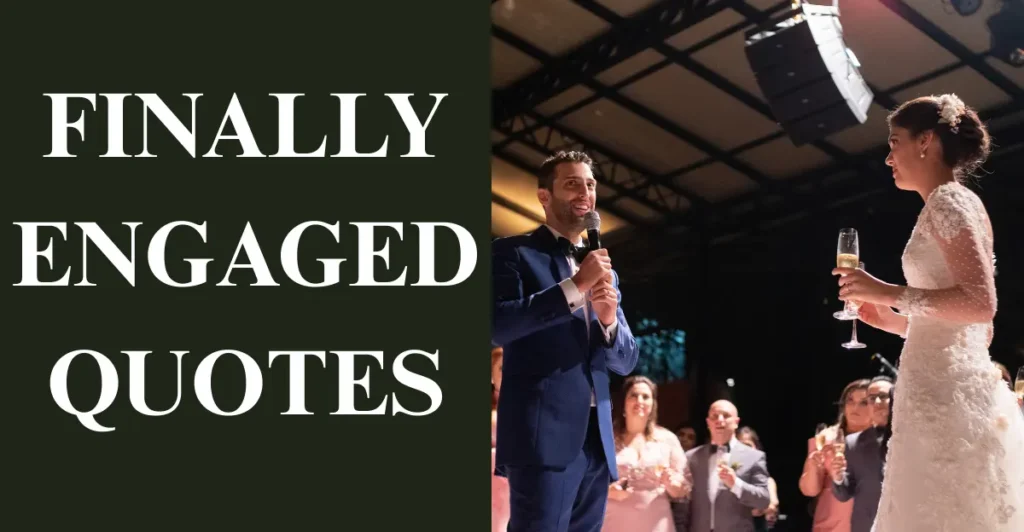 Finally Engaged Quotes