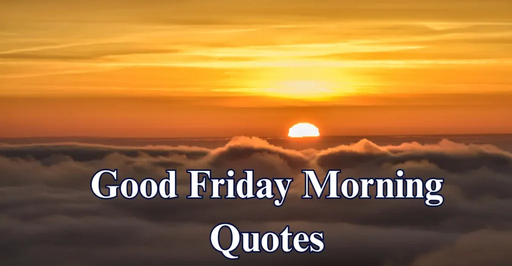 Good Friday Morning Quotes