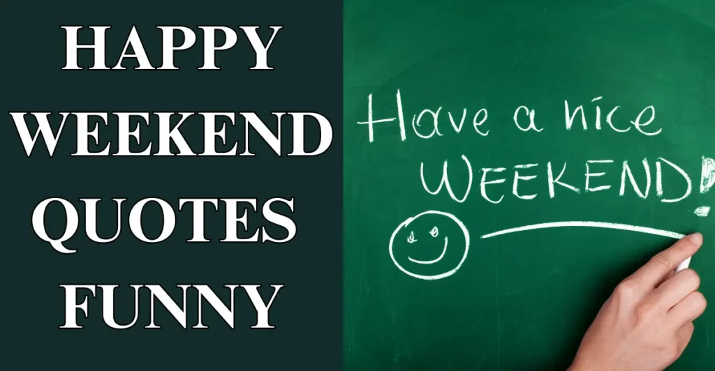 Happy Weekend Quotes Funny