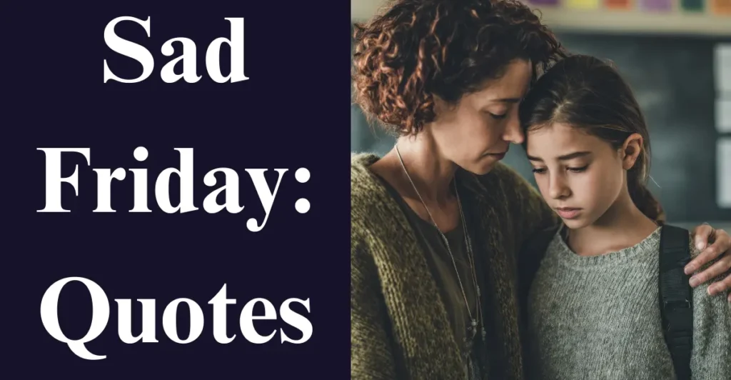 Sad Friday: Quotes