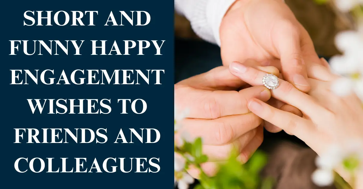 Short And Funny Happy Engagement Wishes To Friends and Colleagues