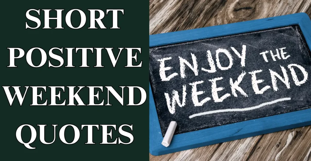 Short Positive Weekend Quotes