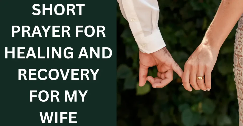 Short Prayer For Healing And Recovery For My Wife