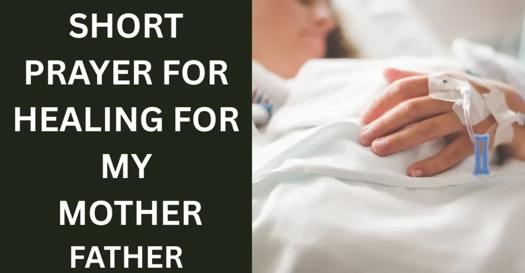 Short Prayer For Healing For My Mother/Father