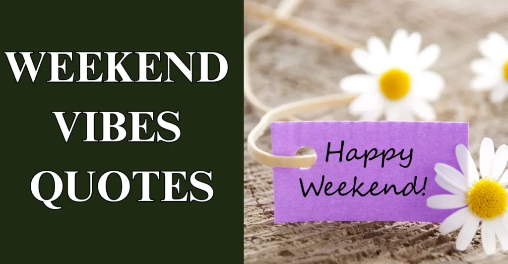 Weekend Vibes Quotes