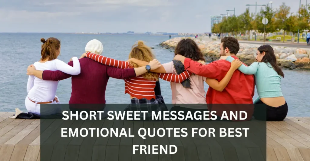 Short Sweet Messages And Emotional Quotes For Best Friend