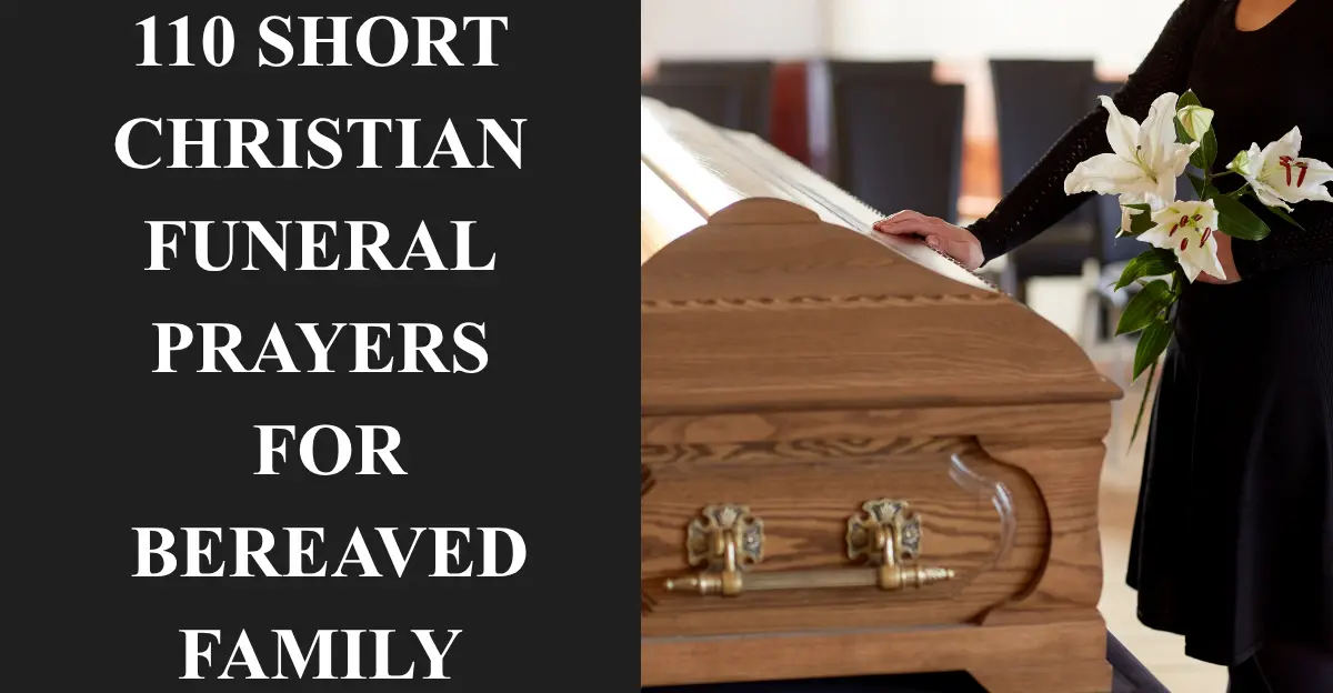 110 Short Christian Funeral Prayers For Bereaved Family