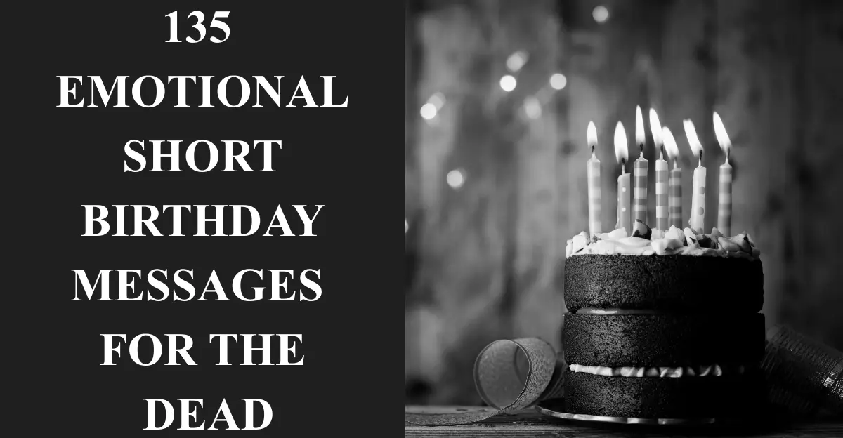 135 Emotional Short Birthday Messages For The Dead