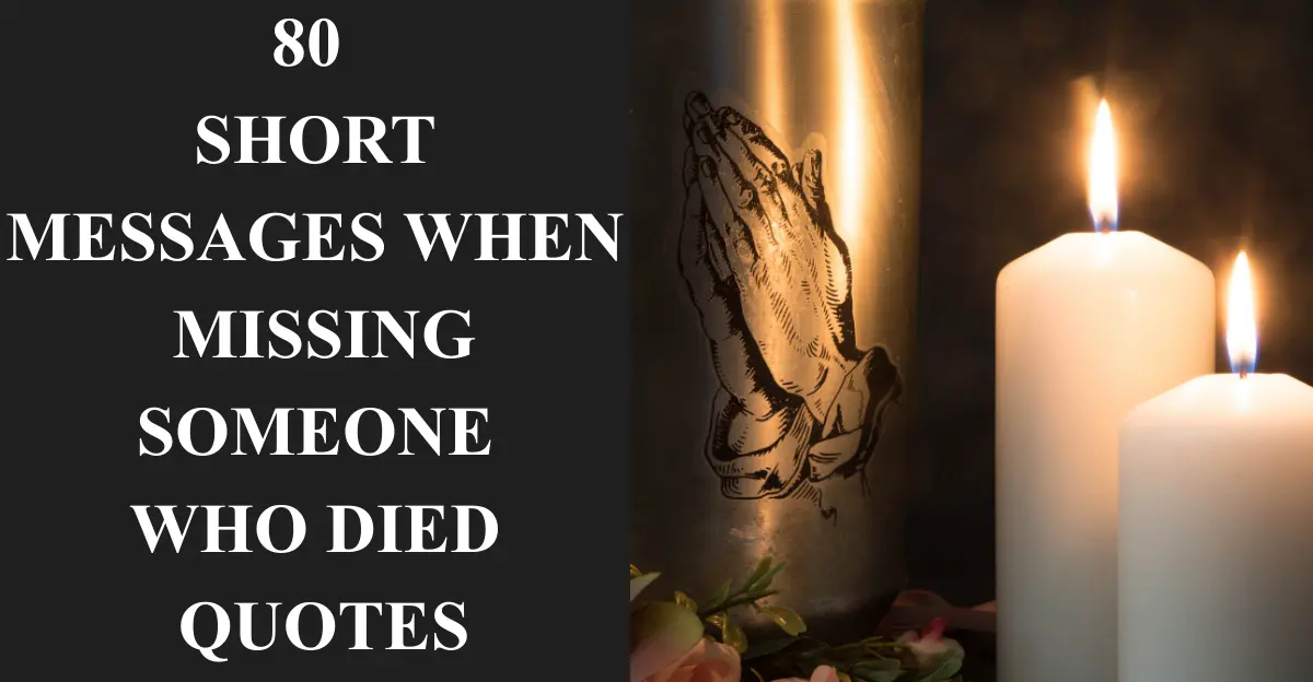 80 Short Messages When Missing Someone Who Died Quotes