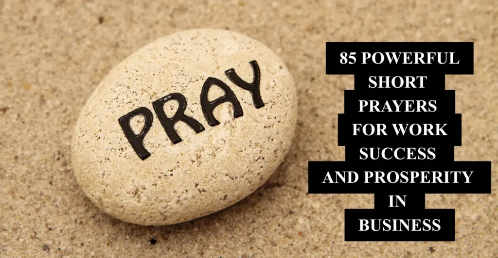 85 Powerful Short Prayers For Work Success And Prosperity In Business