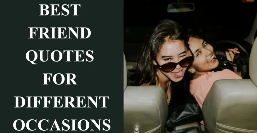 Best Friend Quotes for Different Occasions