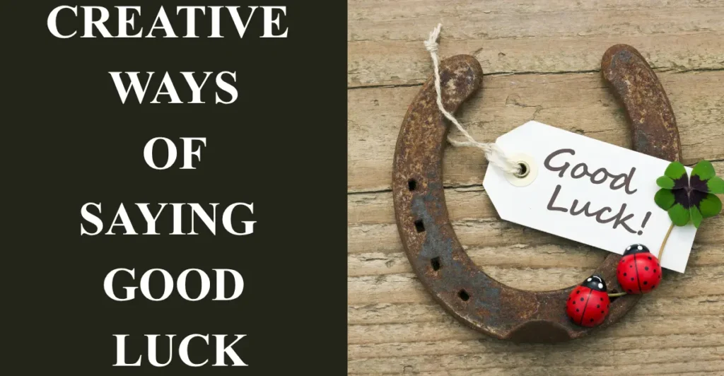 Creative Ways Of Saying Good Luck