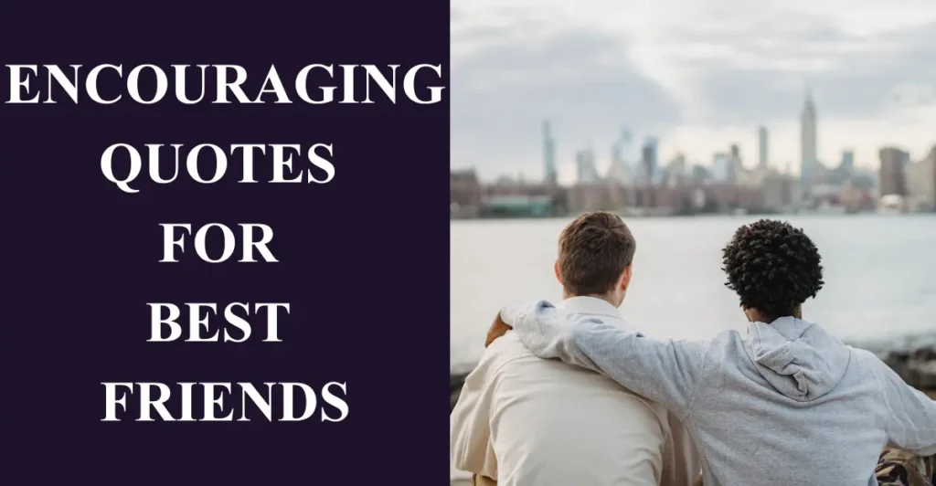 Encouraging Quotes for Best Friends