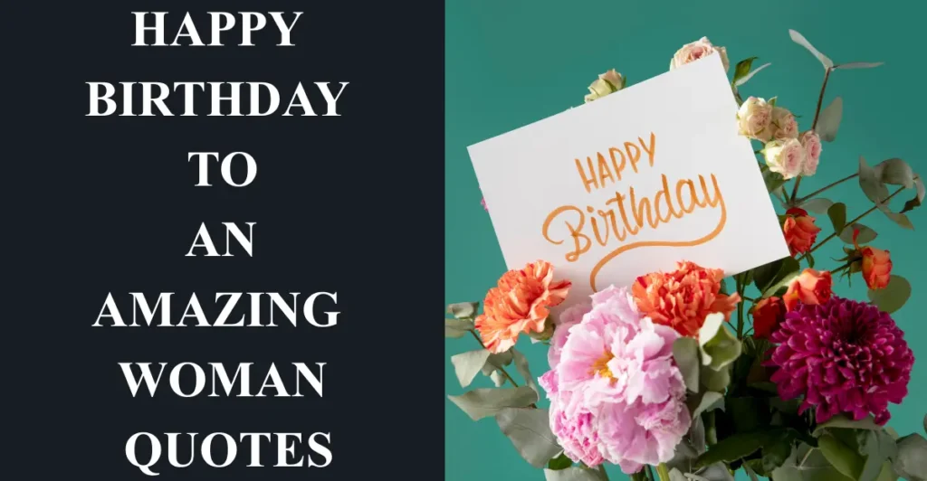 Happy Birthday To An Amazing Woman Quotes