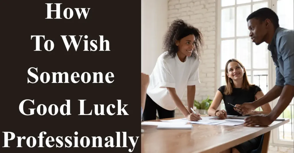 How To Wish Someone Good Luck Professionally