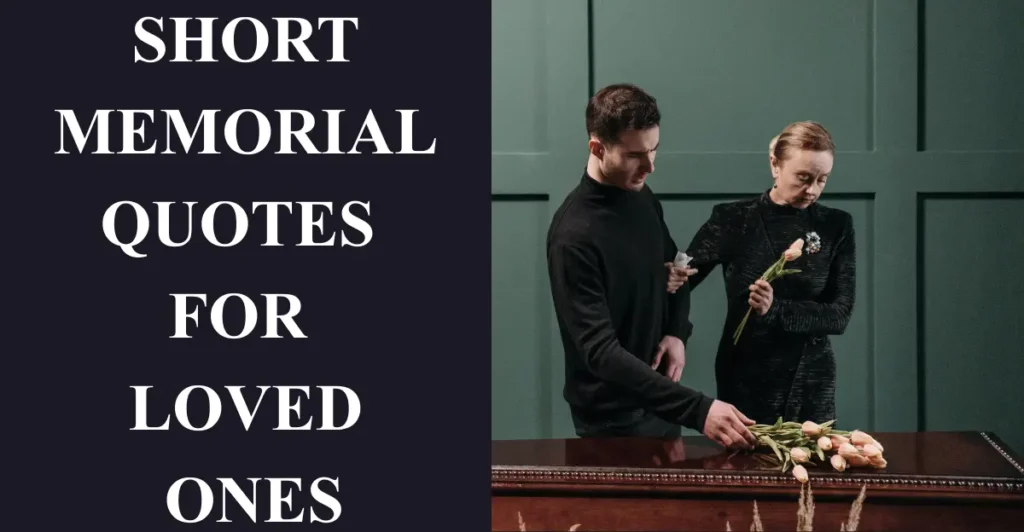 Short Memorial Quotes For Loved Ones