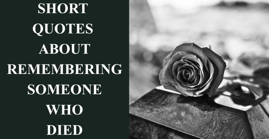 Short Quotes About Remembering Someone Who Died