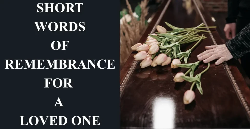 Short Words Of Remembrance For A Loved One