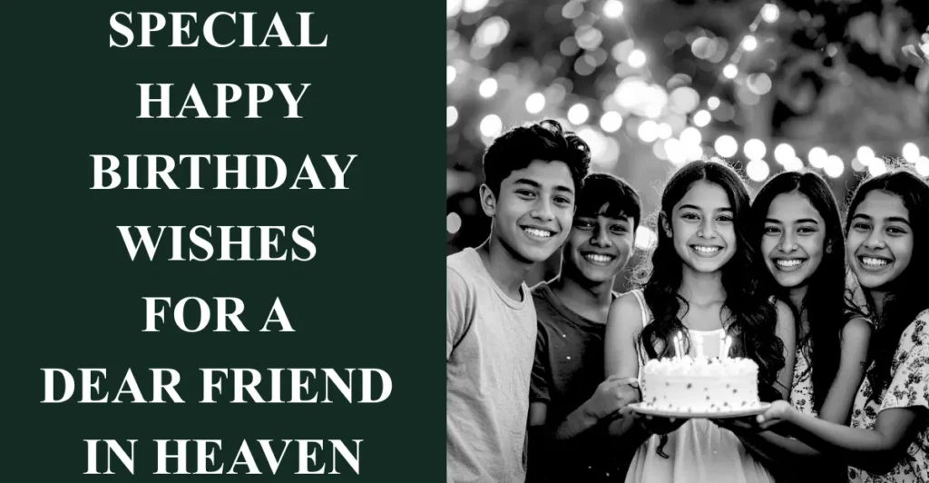 Special Happy Birthday Wishes for a Dear Friend in Heaven