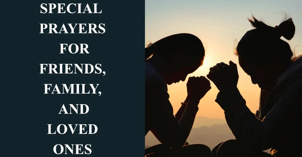Special Prayers For Friends, Family, And Loved Ones