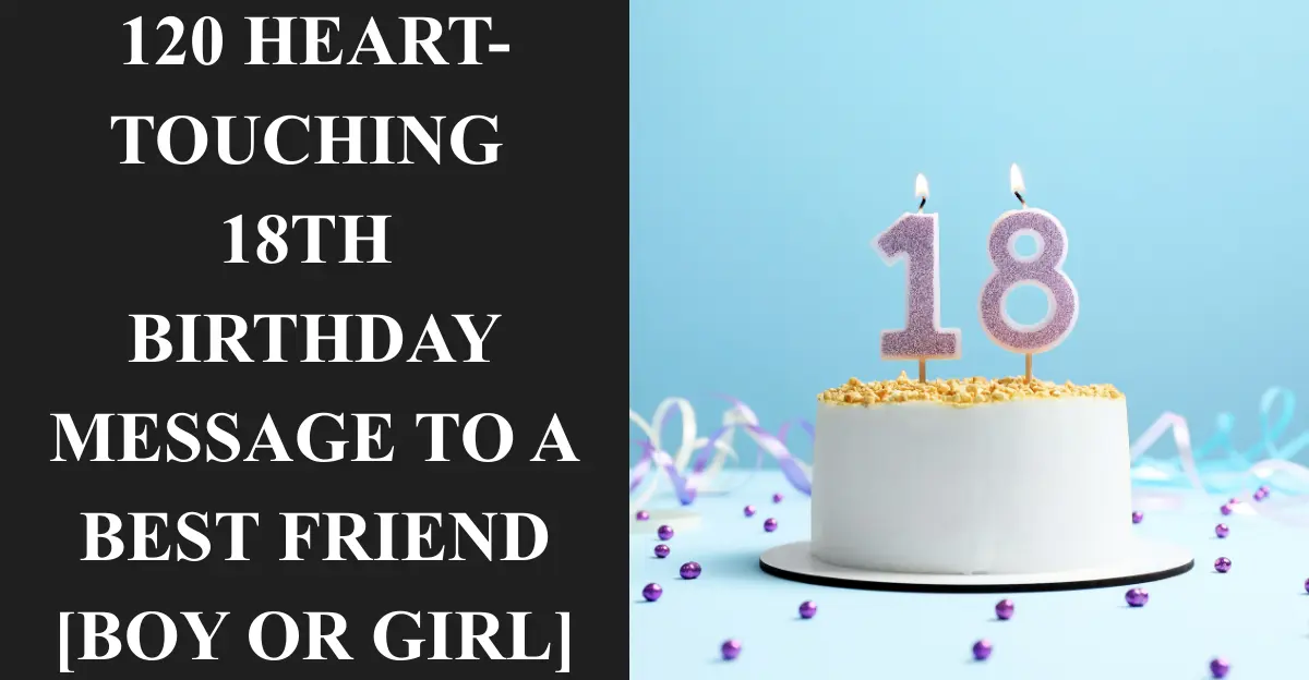 120 Heart-Touching 18th Birthday Message To A Best Friend [Boy or Girl]