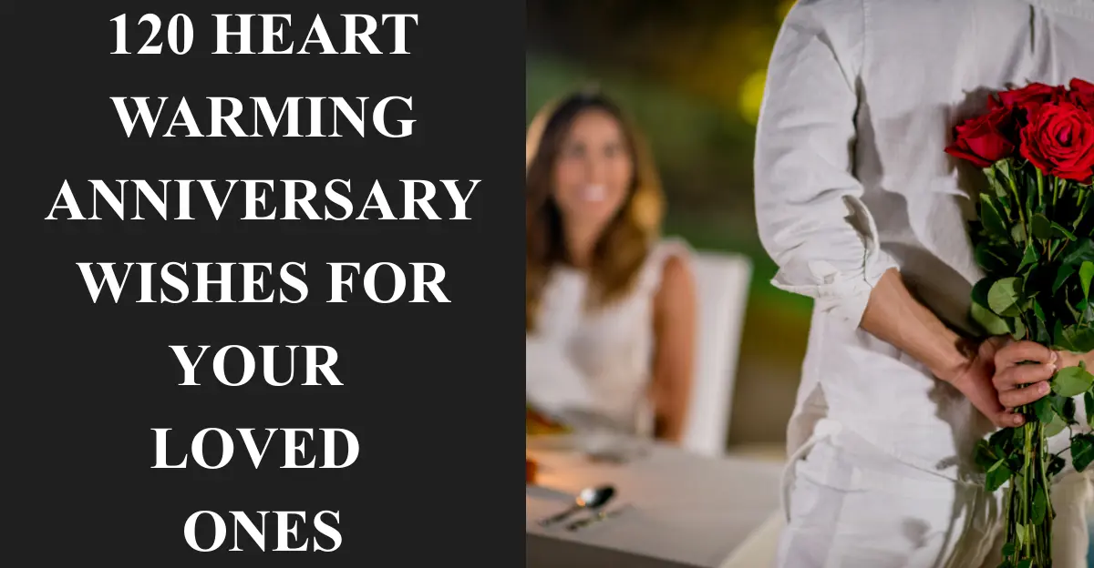 120 Heartwarming Anniversary Wishes for Your Loved Ones
