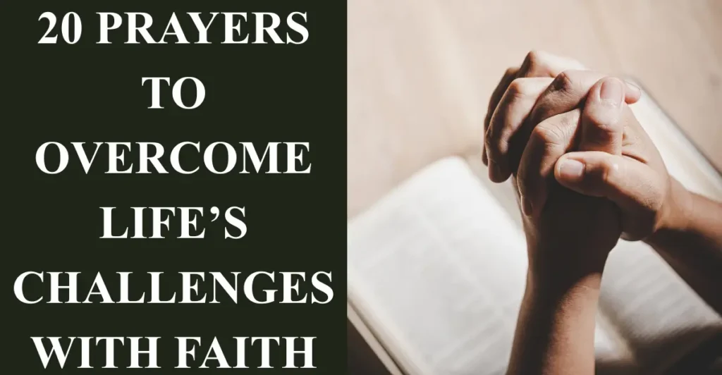 20 Prayers to Overcome Life’s Challenges with Faith