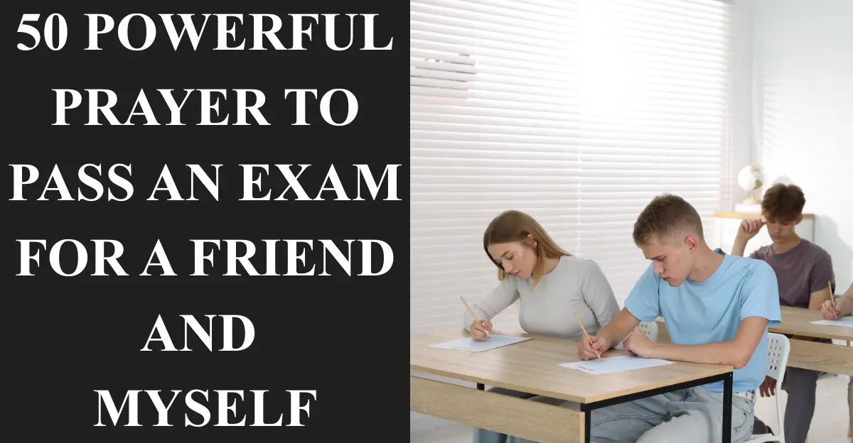 50 Powerful Prayer To Pass An Exam For A Friend And Myself