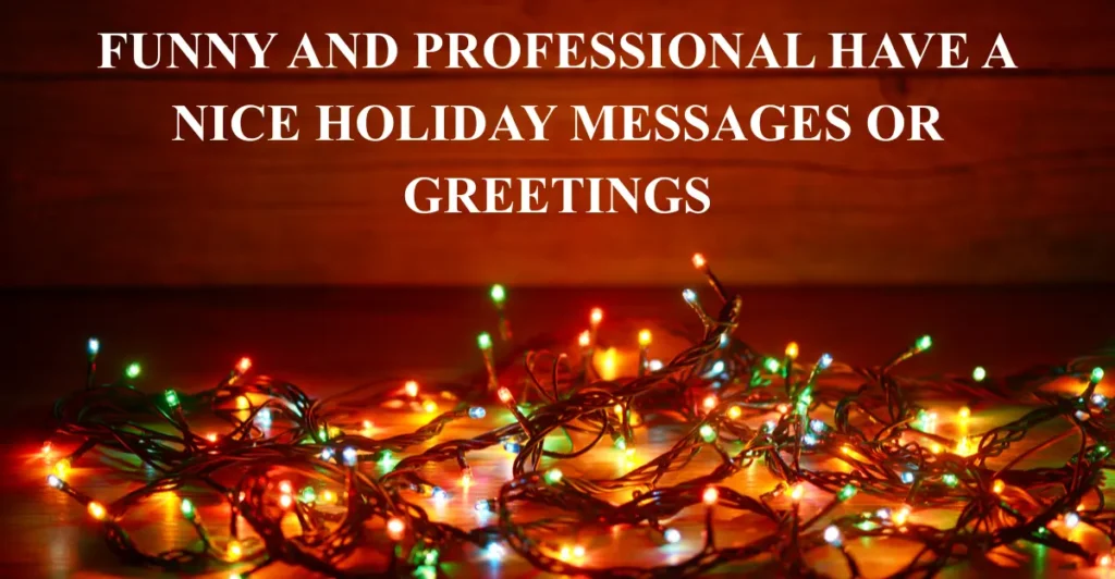 Funny And Professional Have A Nice Holiday Messages Or Greetings